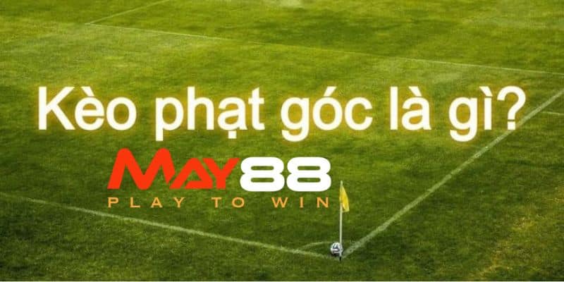 Soi Kèo Phạt Góc Tại May88: Tối Ưu Hóa Chiến Lược Cá Cược